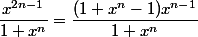 \dfrac{x^{2n-1}}{1+x^n}=\dfrac{(1+x^n-1) x^{n-1}}{1+x^n}